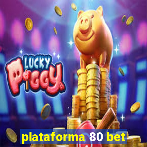 plataforma 80 bet